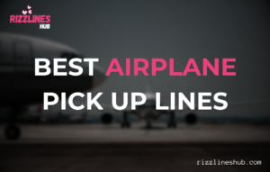 Airplane Pick Up Lines