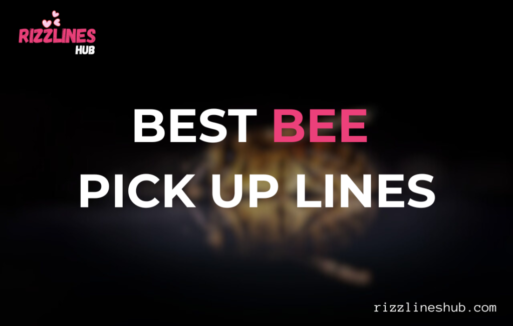 Bee Pick Up Lines