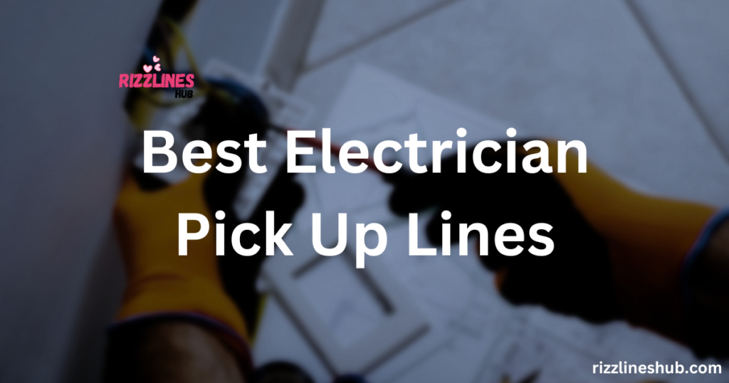 Best Electrician Pick Up Lines