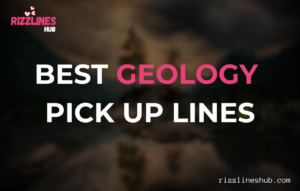 Geology Pick Up Lines