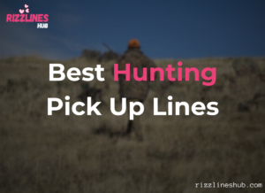 Hunting Pick Up Lines