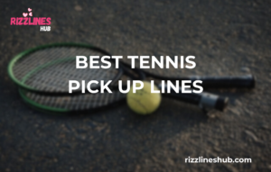 Tennis Pick Up Lines