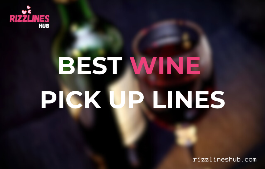 Wine Pick Up Lines