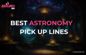 Astronomy Pick Up Lines