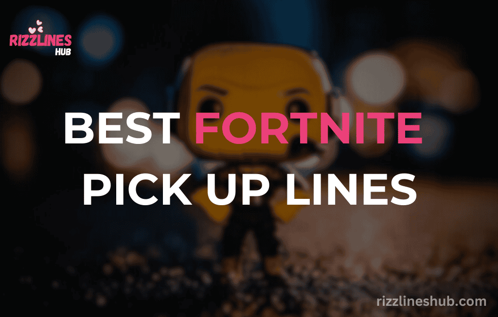 Fortnite Pick Up Lines