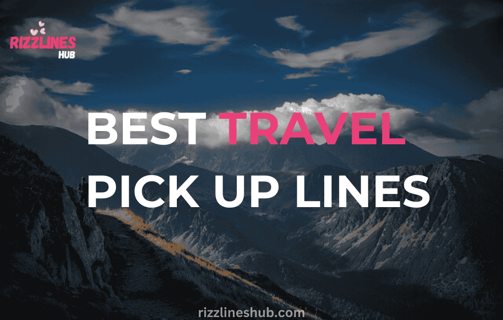 Best Travel Pick Up Lines