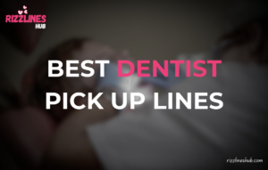 Dentist Pick Up Lines