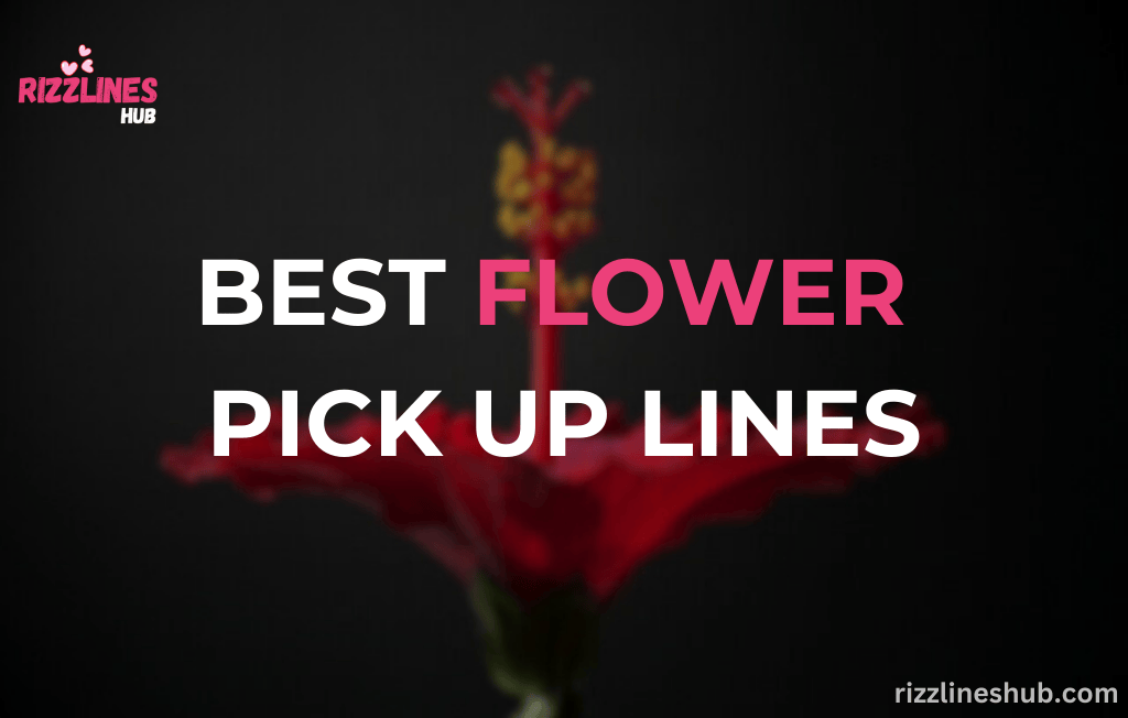 Flower Pick Up Lines