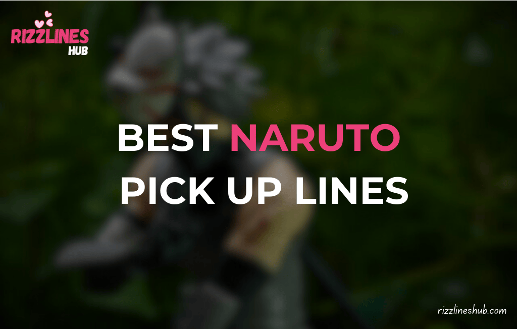 Naruto Pick Up Lines