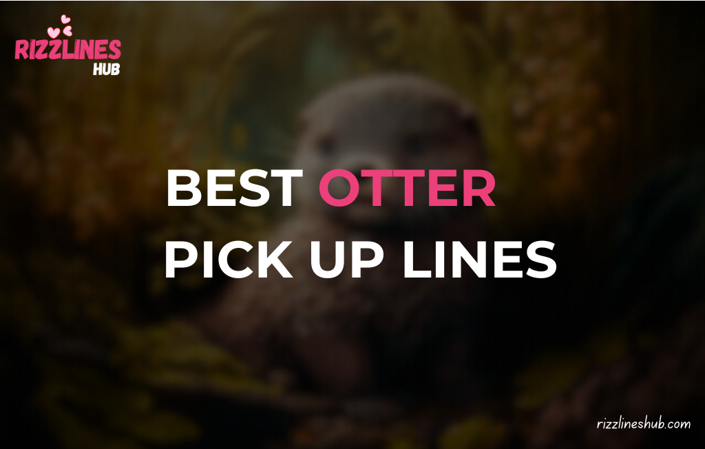 Otter Pick Up Lines