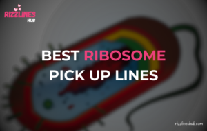 Ribosome Pick Up Lines