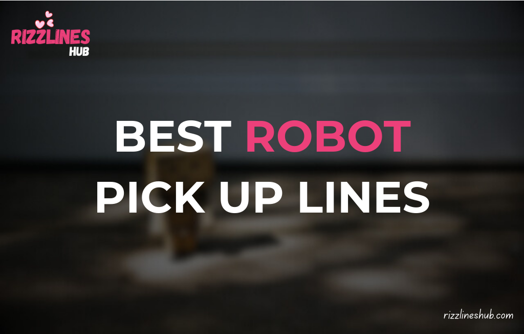 Robot Pick Up Lines