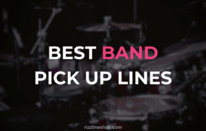 Band Pick Up Lines