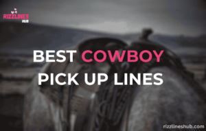 Cowboy Pick Up Lines