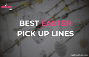 Easter Pick Up Lines