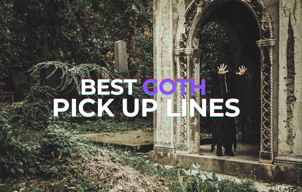 goth pick up lines
