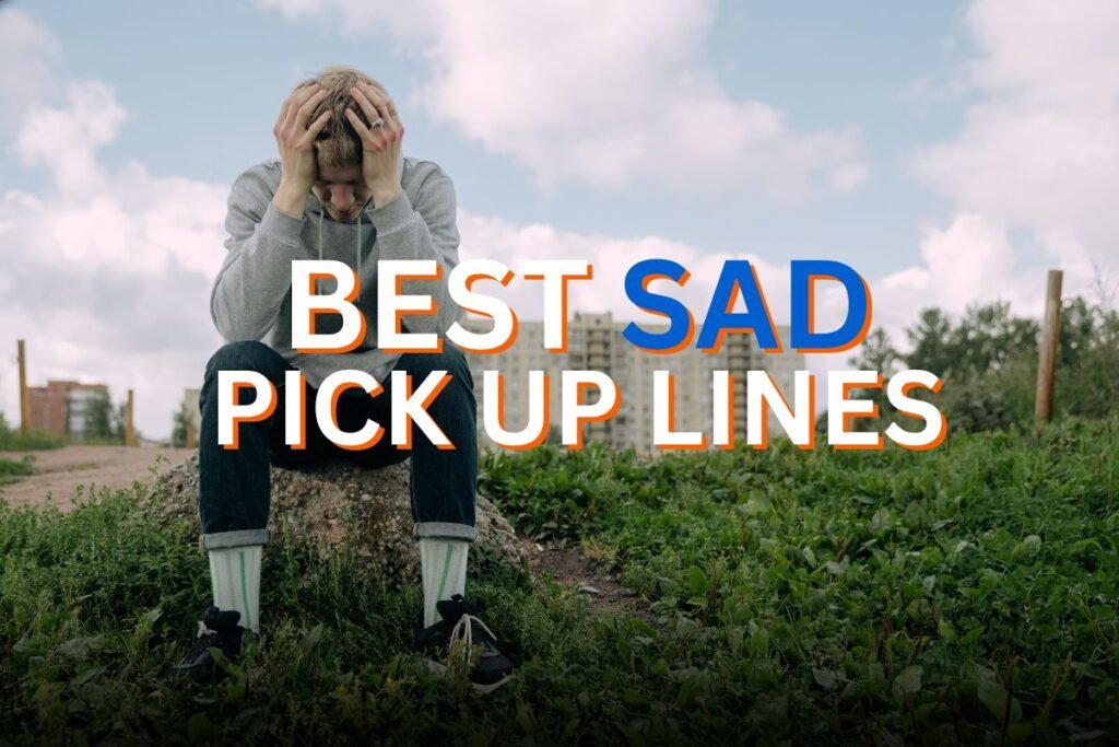 sad pick up lines